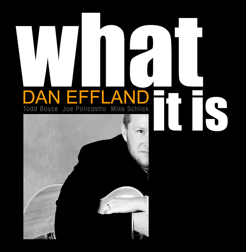 Dan Effland - What It Is CD